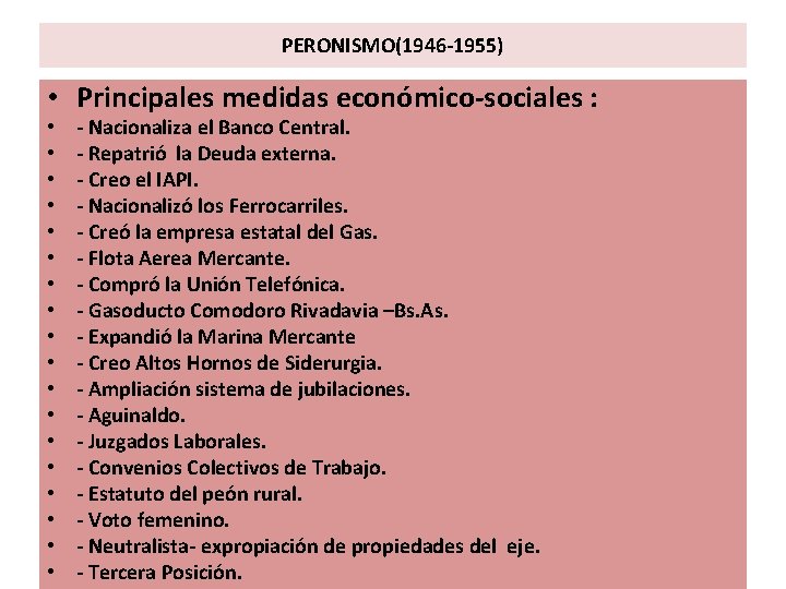 PERONISMO(1946 -1955) • Principales medidas económico-sociales : • • • • • - Nacionaliza