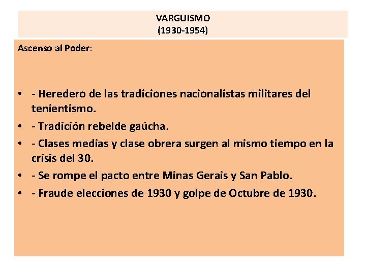 VARGUISMO (1930 -1954) Ascenso al Poder: • - Heredero de las tradiciones nacionalistas militares