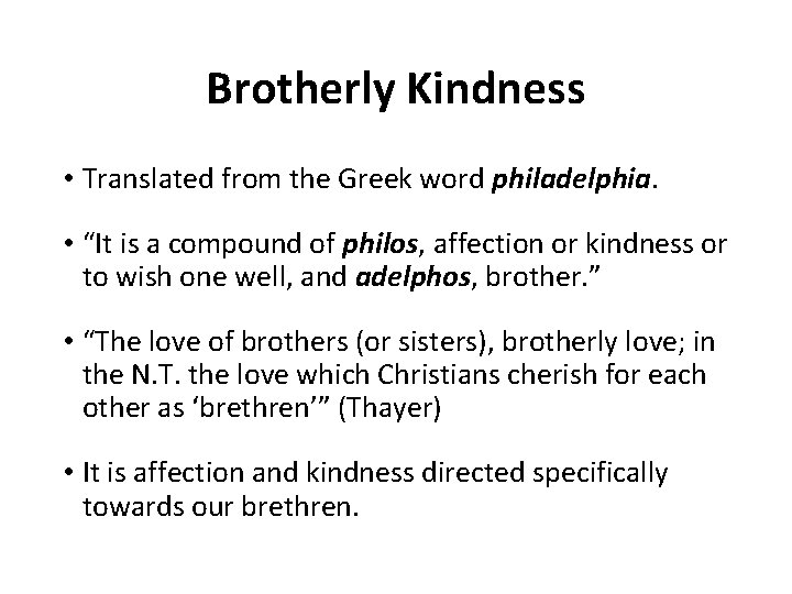 Brotherly Kindness • Translated from the Greek word philadelphia. • “It is a compound