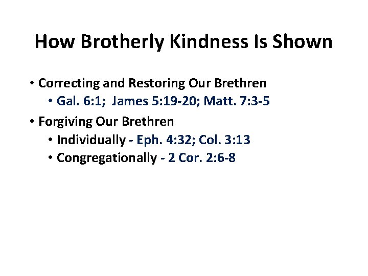 How Brotherly Kindness Is Shown • Correcting and Restoring Our Brethren • Gal. 6: