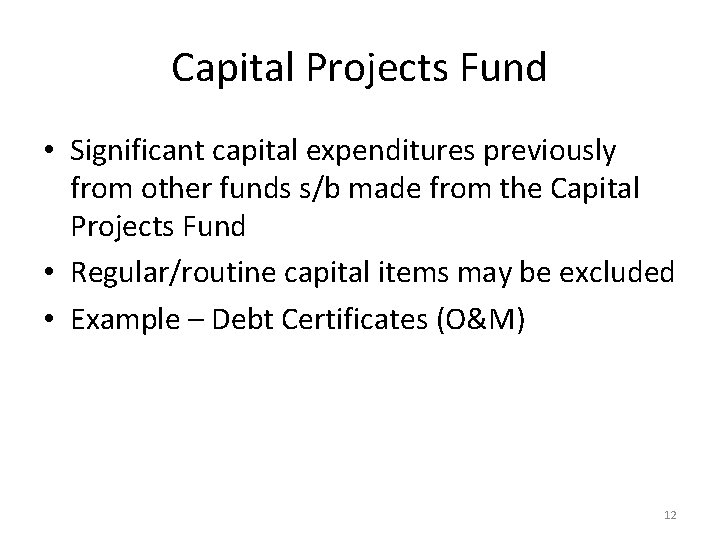 Capital Projects Fund • Significant capital expenditures previously from other funds s/b made from