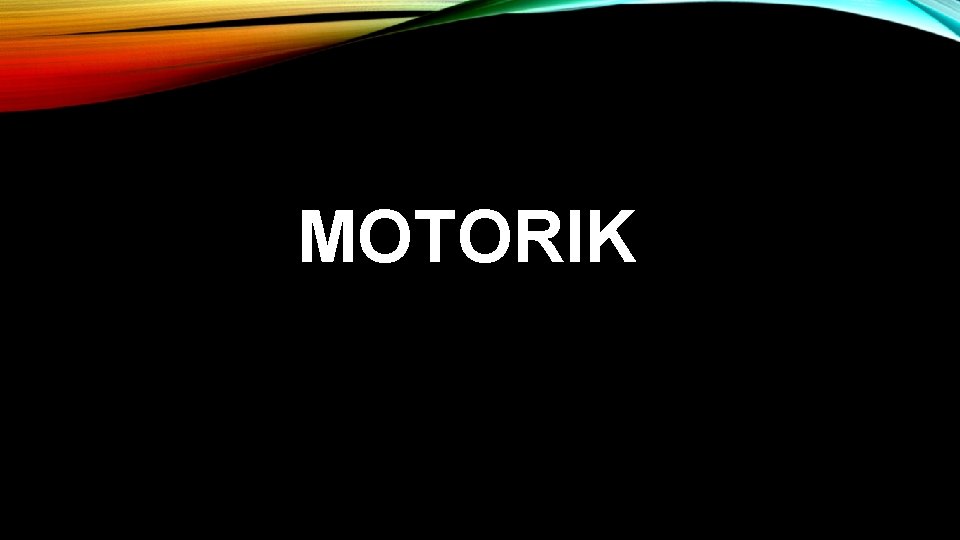 MOTORIK 