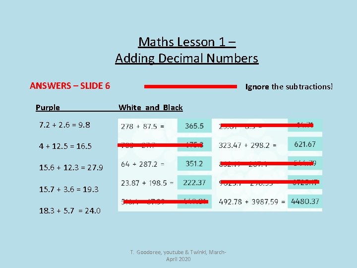 Maths Lesson 1 – Adding Decimal Numbers ANSWERS – SLIDE 6 Purple Ignore the