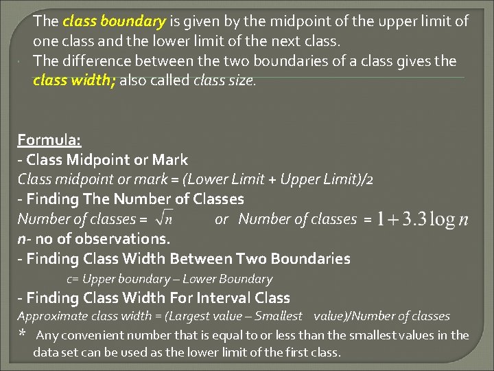 The class boundary is given by the midpoint of the upper limit of The class boundary is given by the midpoint of the upper limit of