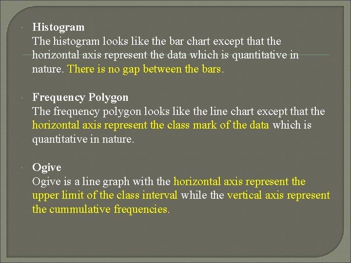 Histogram The histogram looks like the bar chart except that the horizontal axis Histogram The histogram looks like the bar chart except that the horizontal axis