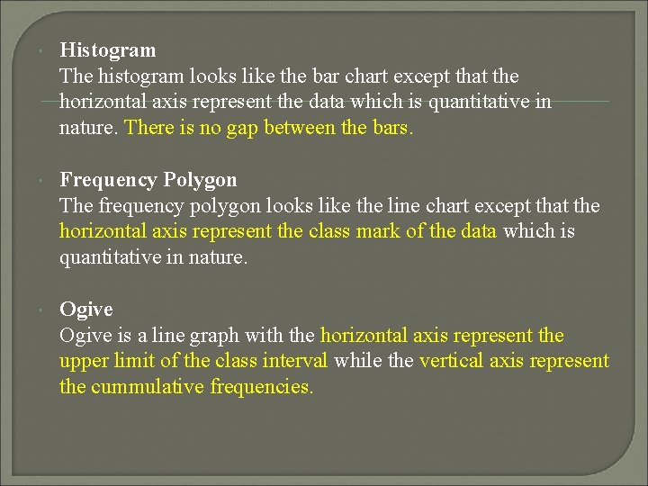  Histogram The histogram looks like the bar chart except that the horizontal axis