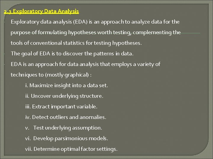 2. 3 Exploratory Data Analysis Exploratory data analysis (EDA) is an approach to analyze