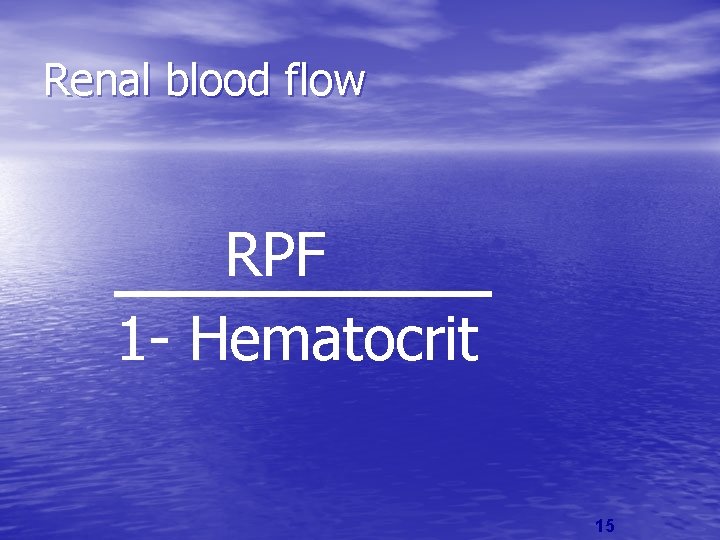 Renal blood flow RPF 1 - Hematocrit 15 