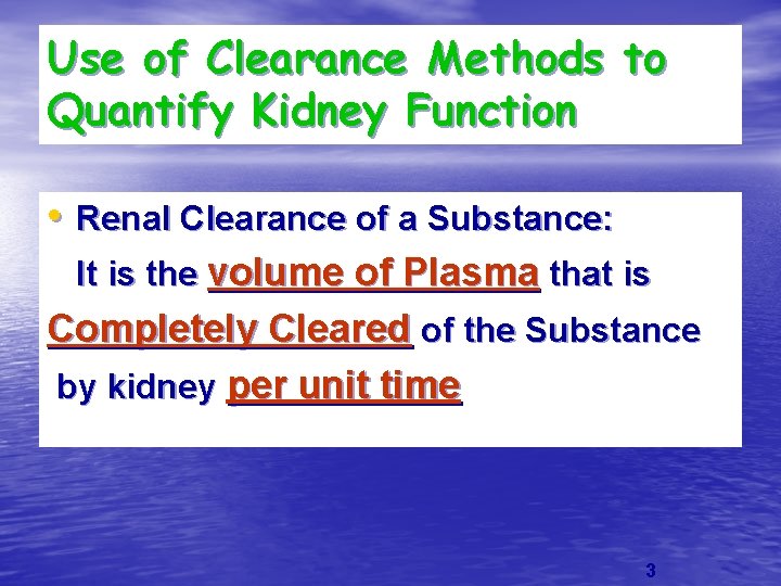 Use of Clearance Methods to Quantify Kidney Function • Renal Clearance of a Substance:
