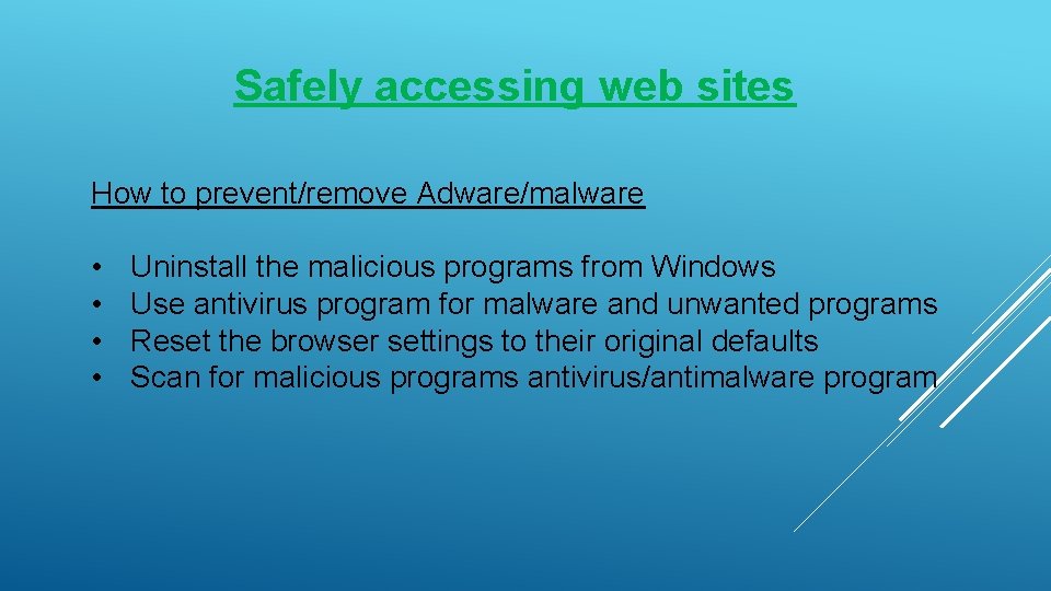 Safely accessing web sites How to prevent/remove Adware/malware • • Uninstall the malicious programs