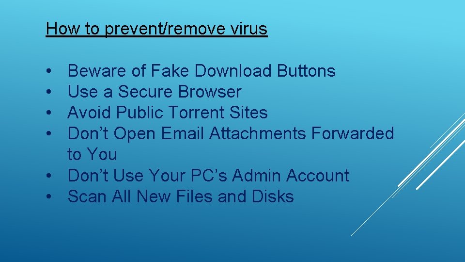 How to prevent/remove virus • • Beware of Fake Download Buttons Use a Secure