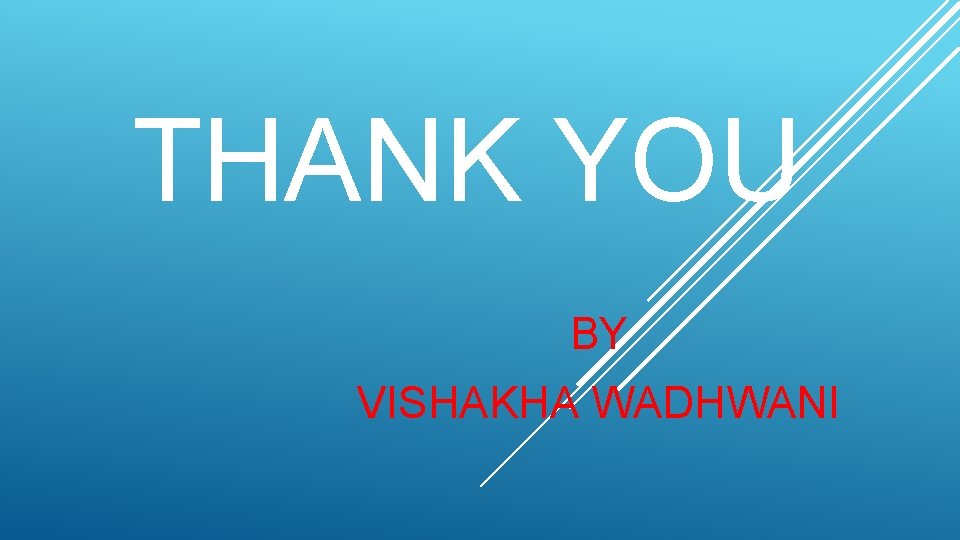 THANK YOU BY VISHAKHA WADHWANI 