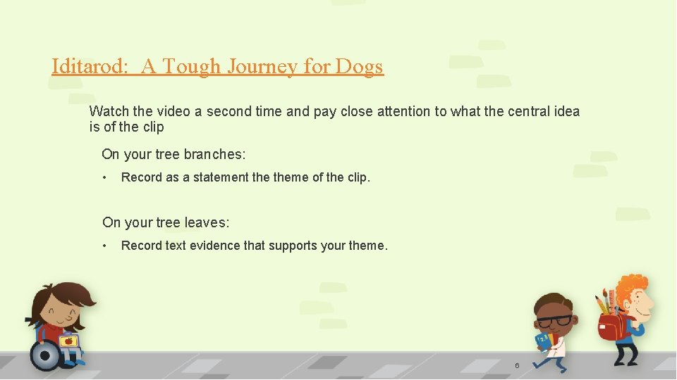 Iditarod: A Tough Journey for Dogs Watch the video a second time and pay