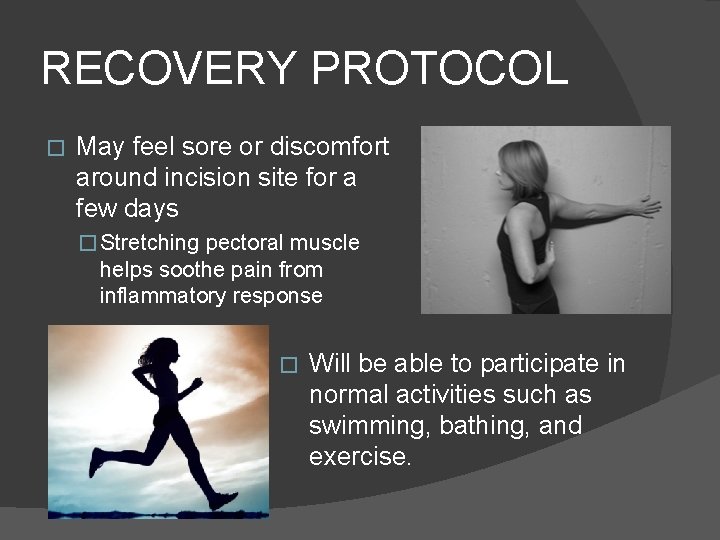 RECOVERY PROTOCOL � May feel sore or discomfort around incision site for a few