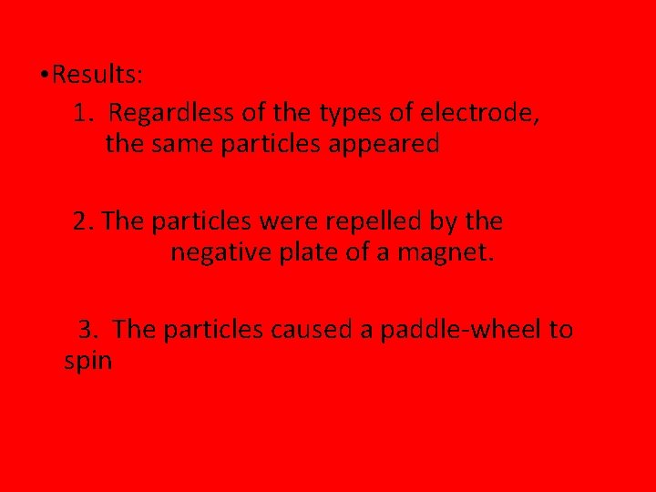  Results: 1. Regardless of the types of electrode, the same particles appeared 2.