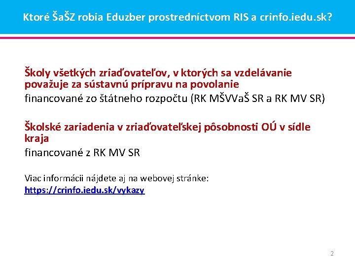 Ktoré ŠaŠZ robia Eduzber prostredníctvom RIS a crinfo. iedu. sk? Školy všetkých zriaďovateľov, v Ktoré ŠaŠZ robia Eduzber prostredníctvom RIS a crinfo. iedu. sk? Školy všetkých zriaďovateľov, v