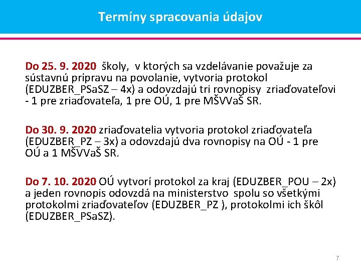 Termíny spracovania údajov Do 25. 9. 2020 školy, v ktorých sa vzdelávanie považuje za