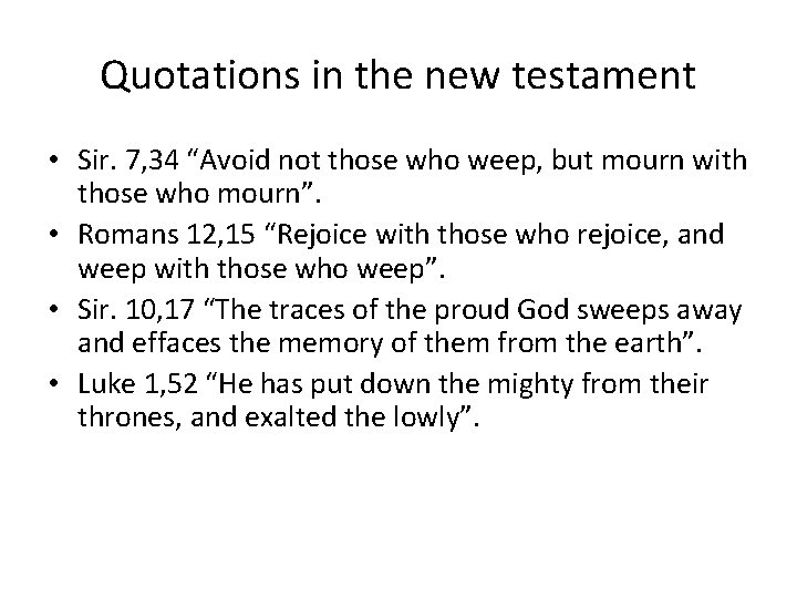 Quotations in the new testament • Sir. 7, 34 “Avoid not those who weep,