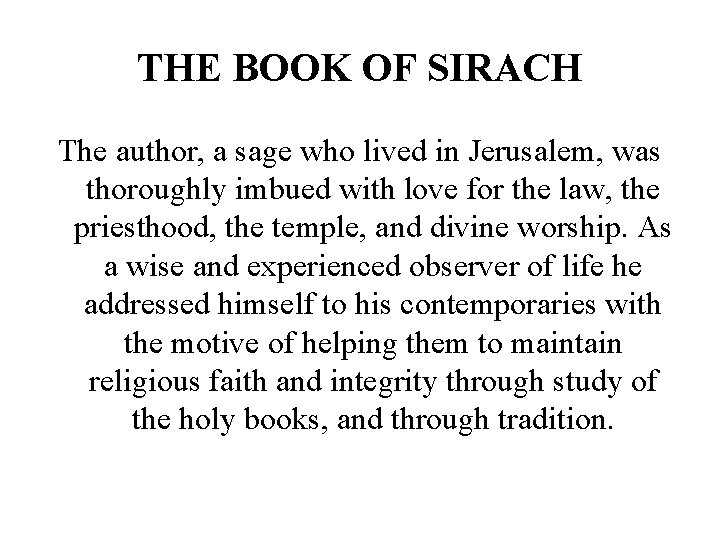 THE BOOK OF SIRACH The author, a sage who lived in Jerusalem, was thoroughly