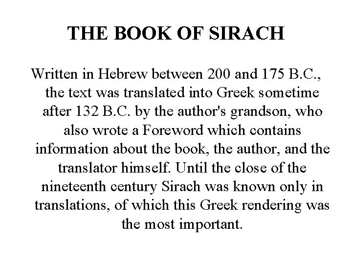 THE BOOK OF SIRACH Written in Hebrew between 200 and 175 B. C. ,