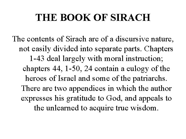 THE BOOK OF SIRACH The contents of Sirach are of a discursive nature, not