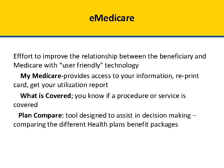e. Medicare Efffort to improve the relationship between the beneficiary and Medicare with “user