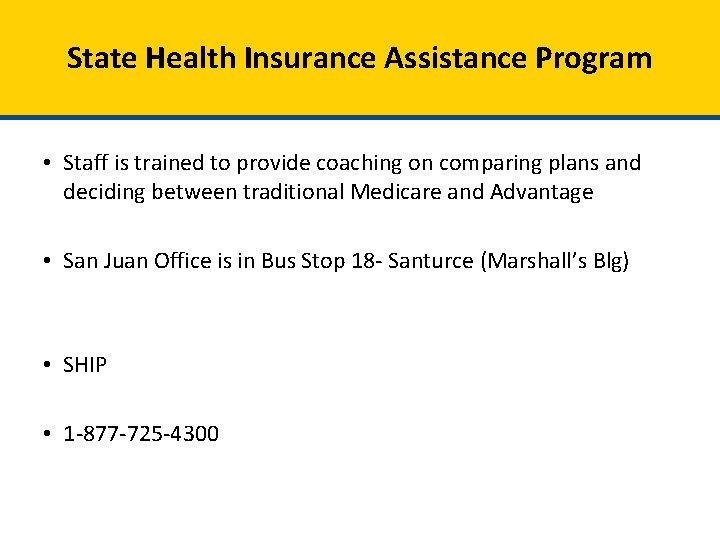 State Health Insurance Assistance Program • Staff is trained to provide coaching on comparing