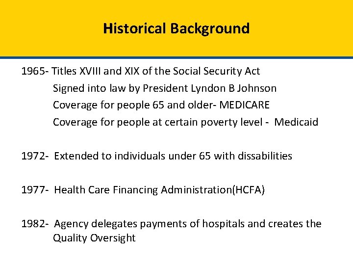 Historical Background 1965 - Titles XVIII and XIX of the Social Security Act Signed
