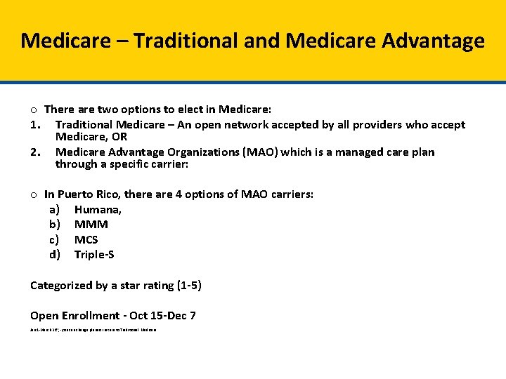 Medicare – Traditional and Medicare Advantage o There are two options to elect in