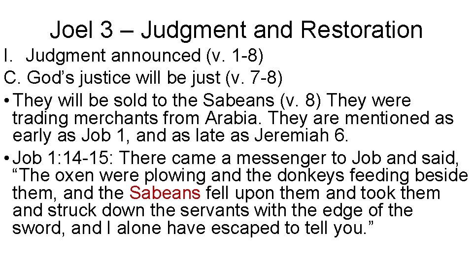 Joel 3 – Judgment and Restoration I. Judgment announced (v. 1 -8) C. God’s