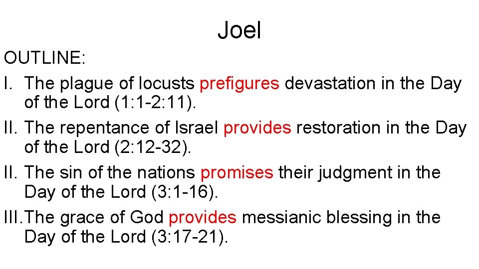 Joel OUTLINE: I. The plague of locusts prefigures devastation in the Day of the