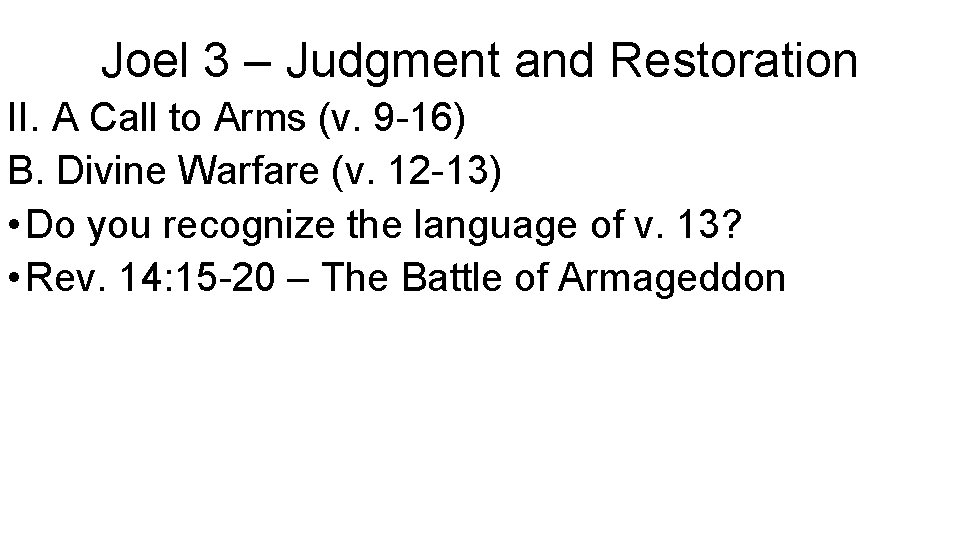 Joel 3 – Judgment and Restoration II. A Call to Arms (v. 9 -16)