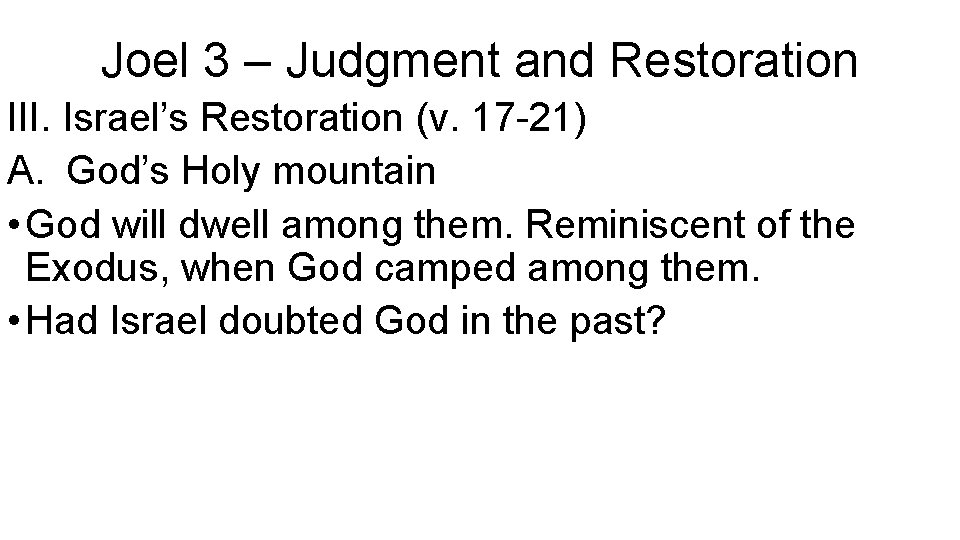 Joel 3 – Judgment and Restoration III. Israel’s Restoration (v. 17 -21) A. God’s