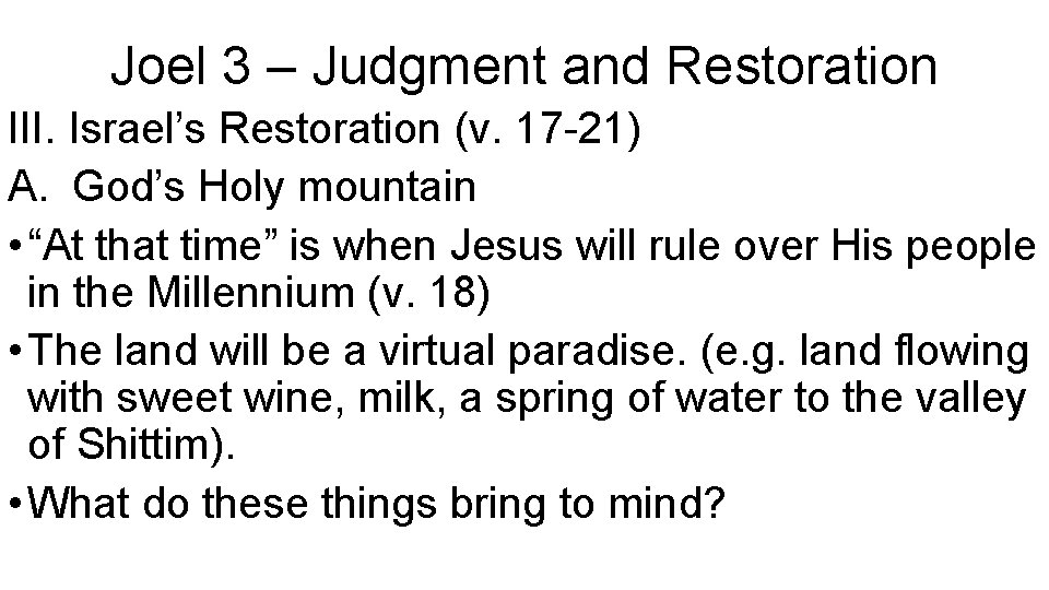 Joel 3 – Judgment and Restoration III. Israel’s Restoration (v. 17 -21) A. God’s