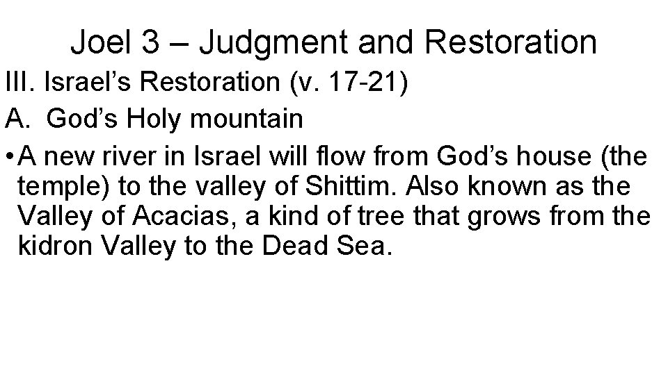 Joel 3 – Judgment and Restoration III. Israel’s Restoration (v. 17 -21) A. God’s