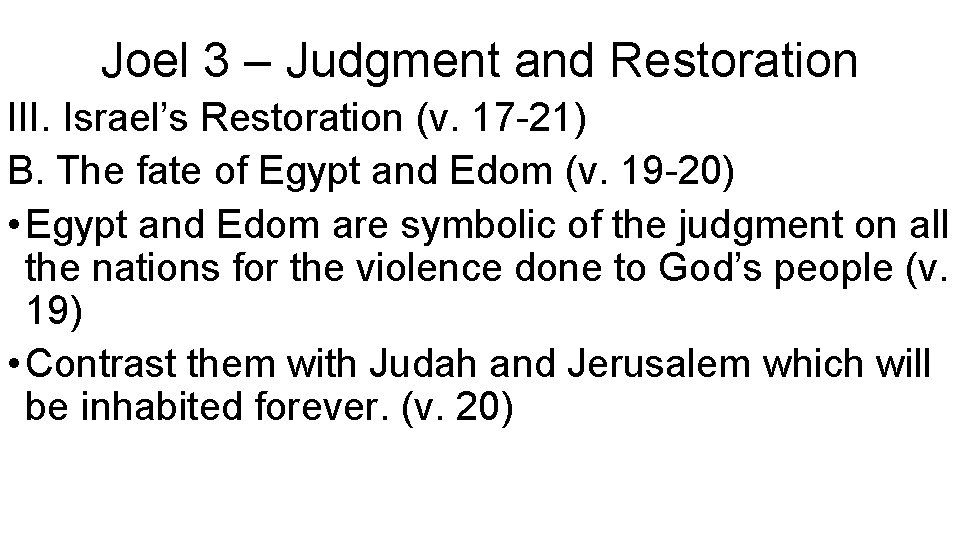 Joel 3 – Judgment and Restoration III. Israel’s Restoration (v. 17 -21) B. The