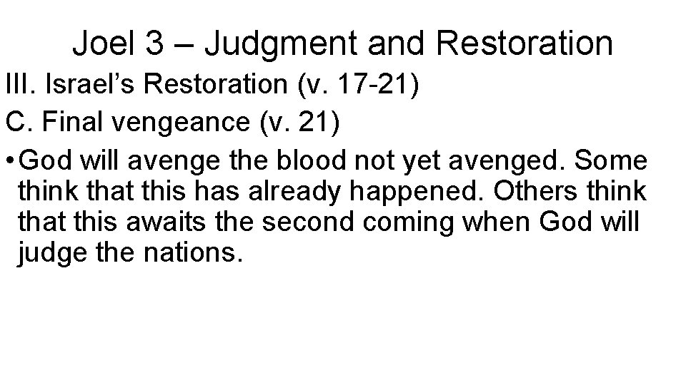 Joel 3 – Judgment and Restoration III. Israel’s Restoration (v. 17 -21) C. Final