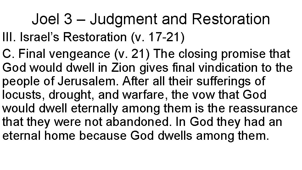 Joel 3 – Judgment and Restoration III. Israel’s Restoration (v. 17 -21) C. Final