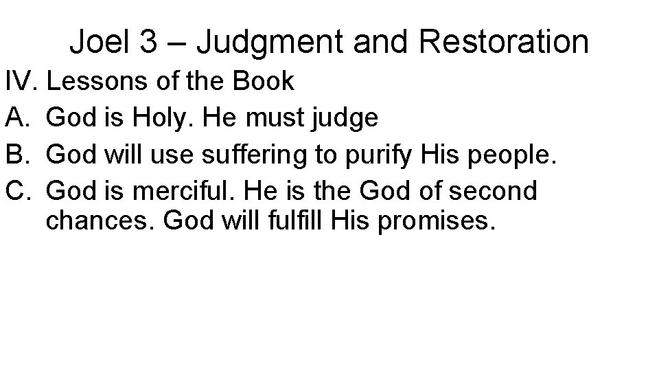 Joel 3 – Judgment and Restoration IV. Lessons of the Book A. God is