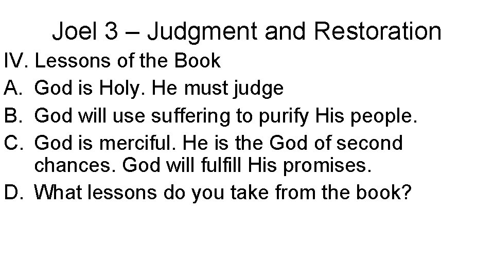 Joel 3 – Judgment and Restoration IV. Lessons of the Book A. God is