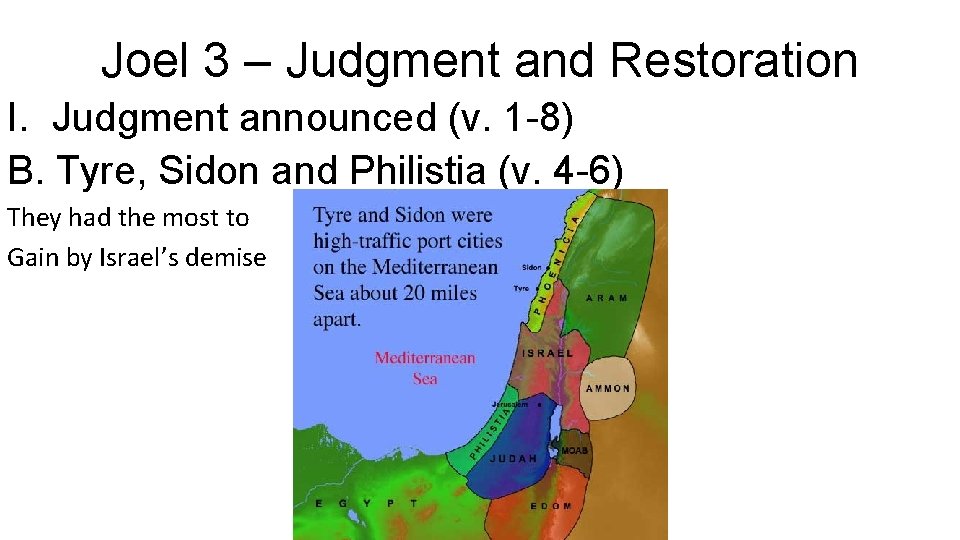 Joel 3 – Judgment and Restoration I. Judgment announced (v. 1 -8) B. Tyre,