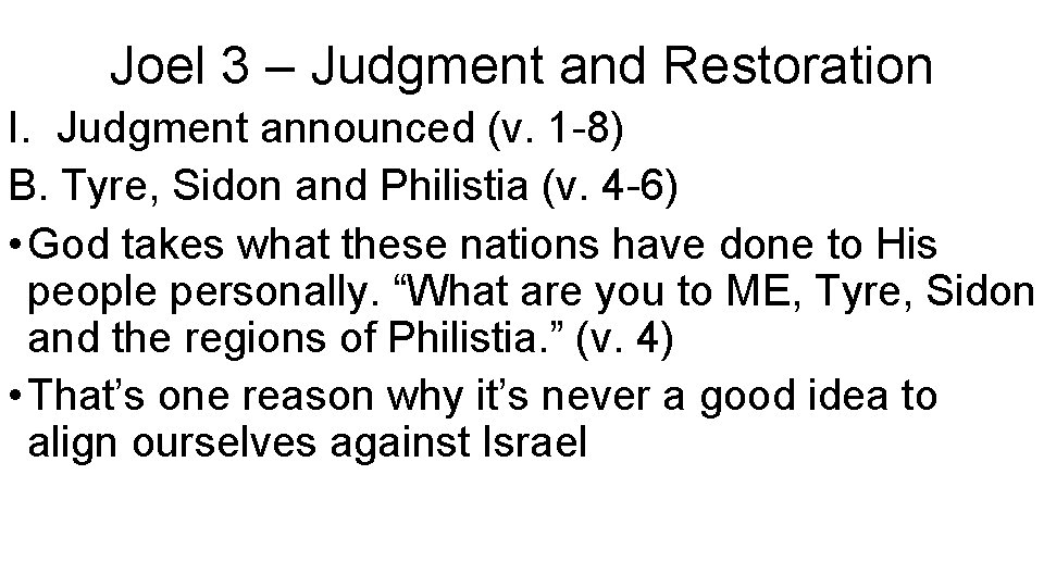 Joel 3 – Judgment and Restoration I. Judgment announced (v. 1 -8) B. Tyre,