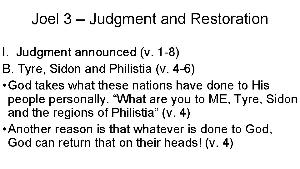 Joel 3 – Judgment and Restoration I. Judgment announced (v. 1 -8) B. Tyre,