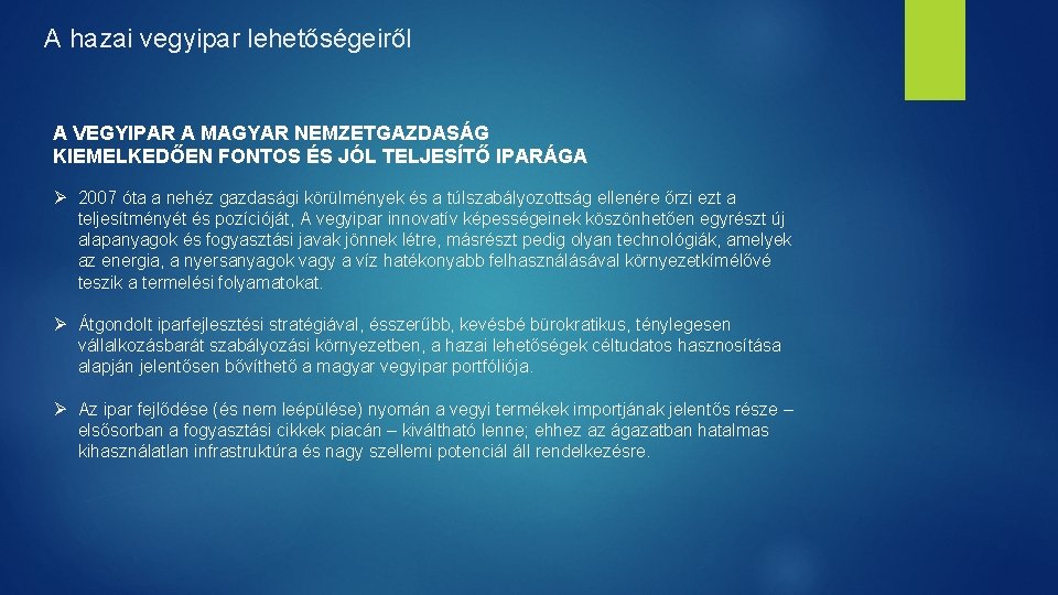 A hazai vegyipar lehetőségeiről A VEGYIPAR A MAGYAR NEMZETGAZDASÁG KIEMELKEDŐEN FONTOS ÉS JÓL TELJESÍTŐ