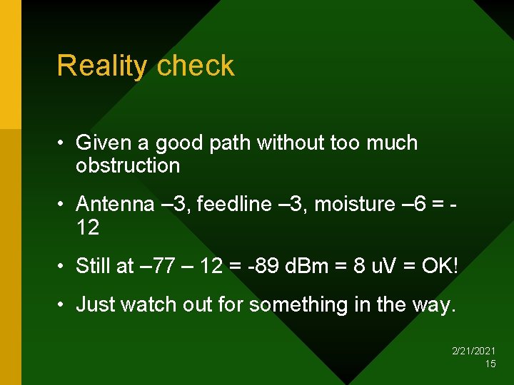 Reality check • Given a good path without too much obstruction • Antenna –
