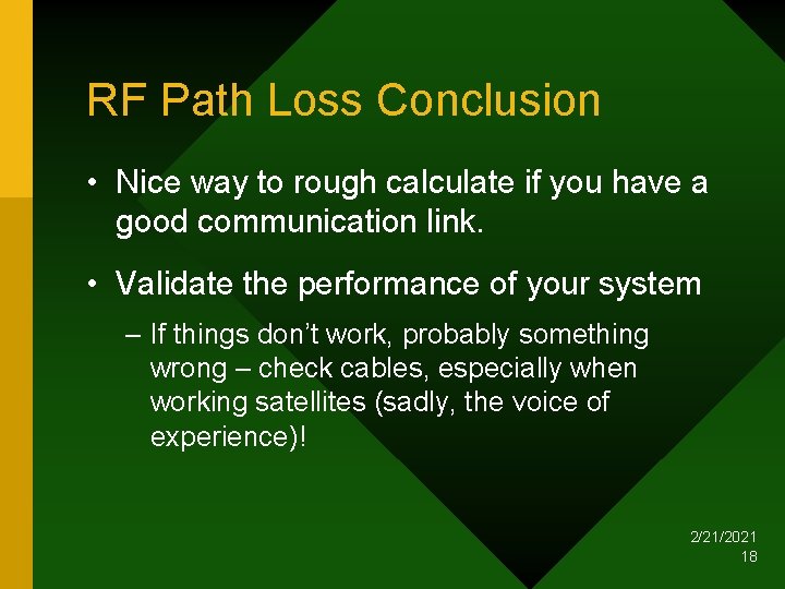 RF Path Loss Conclusion • Nice way to rough calculate if you have a