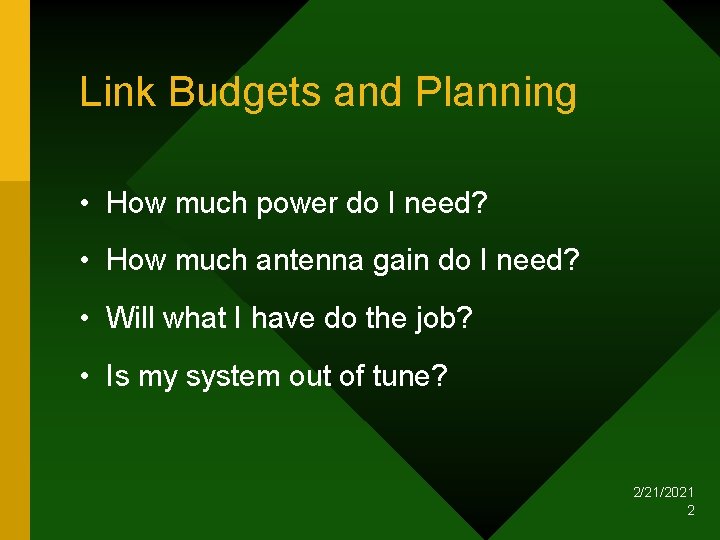 Link Budgets and Planning • How much power do I need? • How much