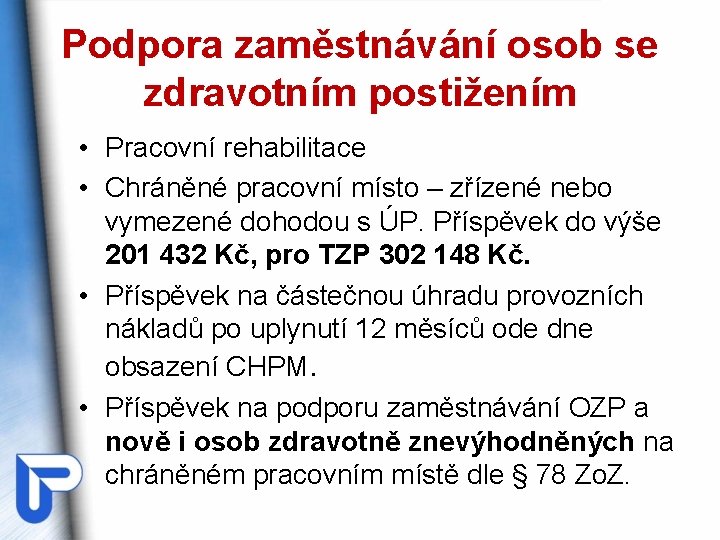Podpora zaměstnávání osob se zdravotním postižením • Pracovní rehabilitace • Chráněné pracovní místo –