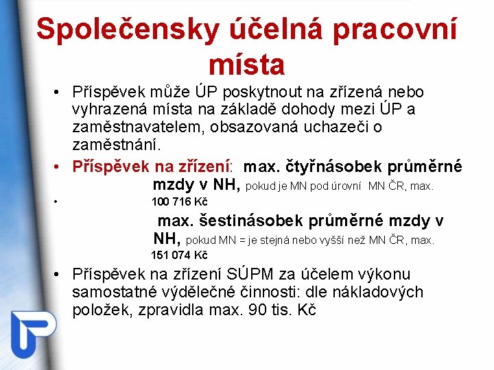 Společensky účelná pracovní místa • Příspěvek může ÚP poskytnout na zřízená nebo vyhrazená místa