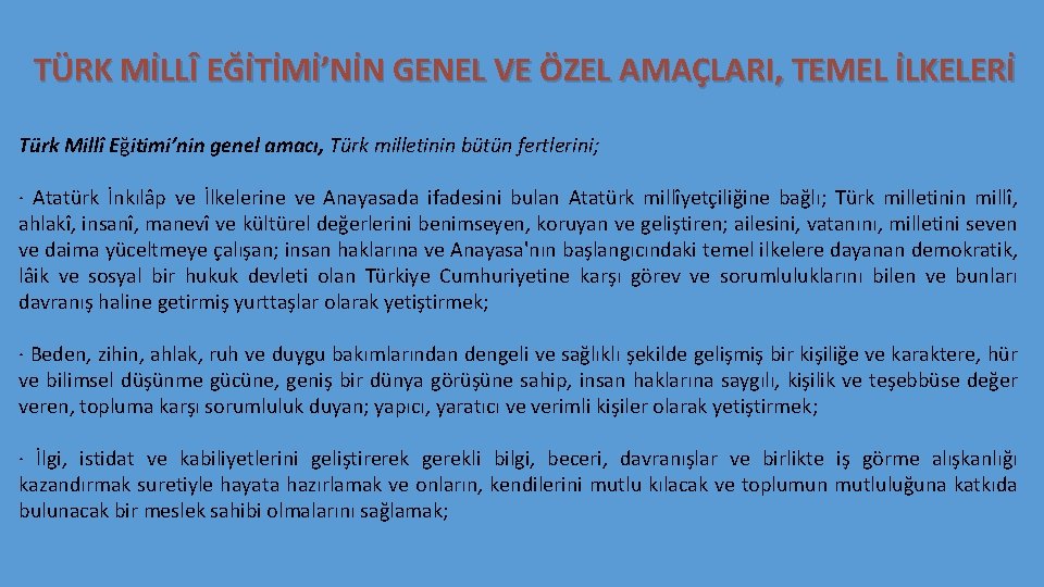 TÜRK MİLLÎ EĞİTİMİ’NİN GENEL VE ÖZEL AMAÇLARI, TEMEL İLKELERİ Türk Millî Eğitimi’nin genel amacı,